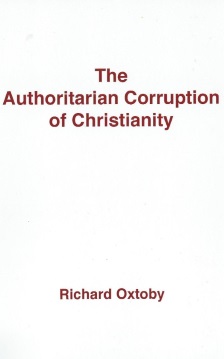 Book cover of The Authoritarian Corruption of Christianity by Dr Richard Oxtoby